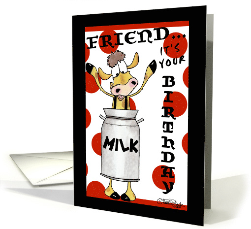 Happy Birthday to Friend Milk Can Cow card (754981)