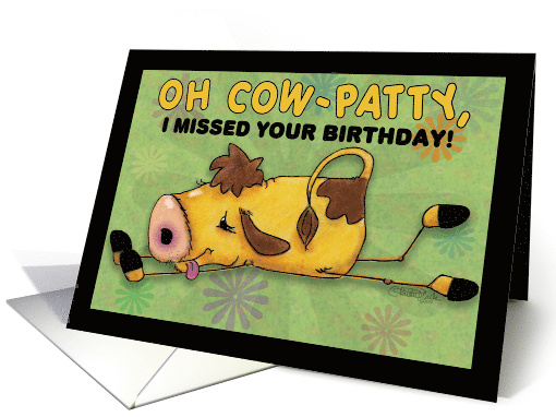 Belated Happy Birthday Cow Fell Oh Cow-patty card (764900)