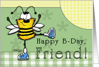 Happy Birthday for Friend- Happy B-Day Dancing Bee card