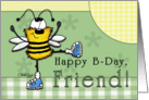 Happy Birthday for Friend- Happy B-Day Dancing Bee card
