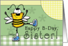 Happy Birthday for Sister- Happy B-Day Dancing Bee card