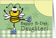 Happy Birthday for Daughter- Happy B-Day Dancing Bee card