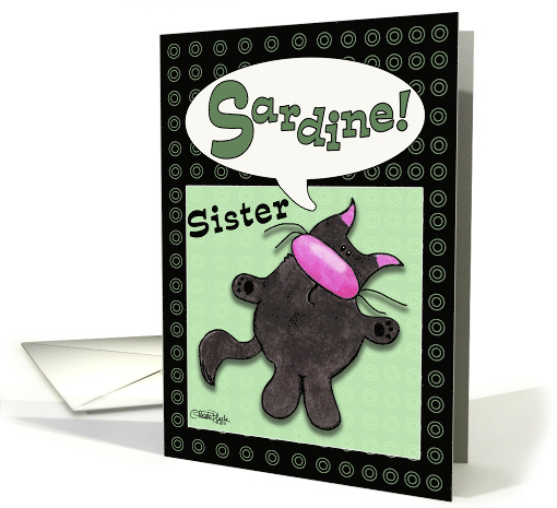 Belated Birthday Wish for Sister Fat Black Cat Says Sardine card