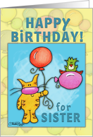 Happy Birthday for Sister Cat and Bird with Balloons card