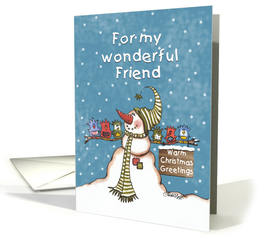 Warm Christmas Greetings for Friend Snowman and Bird Friends card