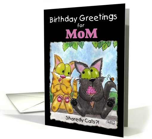 Birthday Greetings for Mom- Sharedy Cats?!-Cats with Ice... (803908)