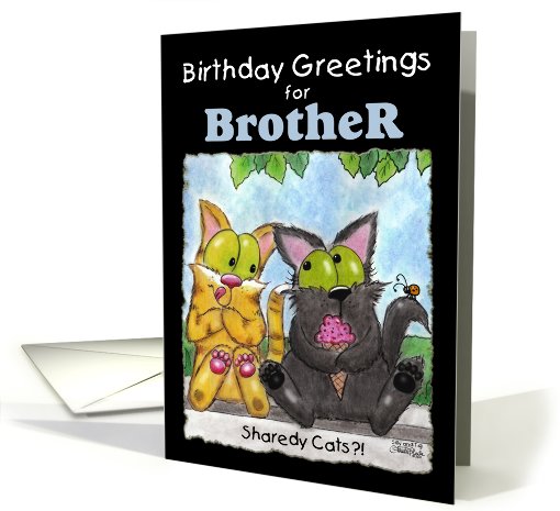 Birthday Greetings for Brother- Sharedy Cats?!-Cats with... (803913)