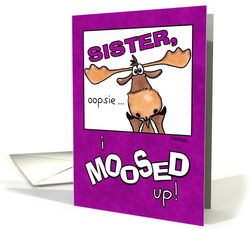 Belated Happy Birthday Wish for Sister Funny Moose card (922755)
