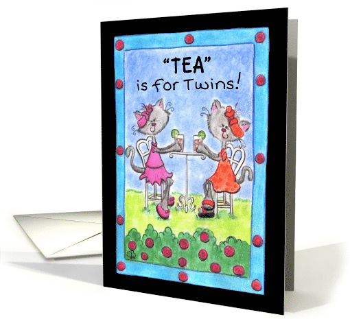 Happy Birthday for Twin Sister TEA is for Twins Tea Party card (92874)