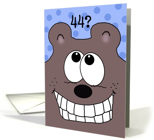 44th Birthday -Grinnin' Bear It!-Grinning Bear card (929134)