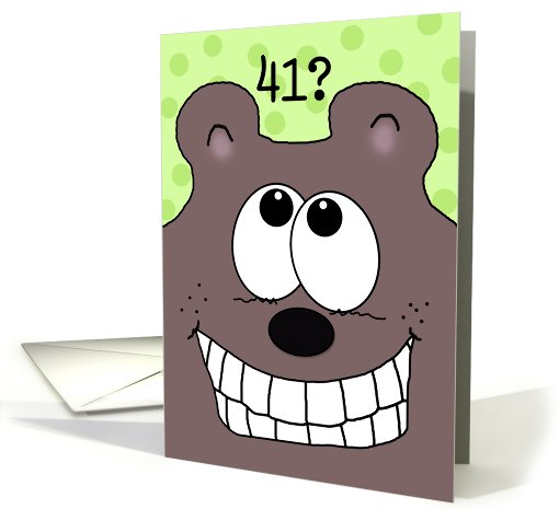 41st Birthday -Grinnin' Bear It!-Grinning Bear card (929139)