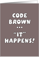 Congratulations on Your Post Op BM-Code Brown ... IT Happens card