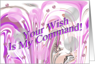Your Wish Is My...