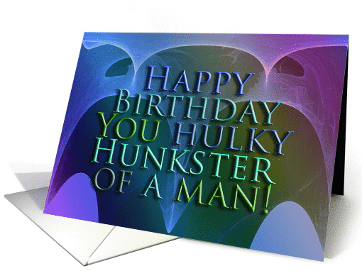 Happy Birthday Hulky Hunkster Of A Man! - Blank Inside card (127793)