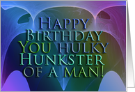 Happy Birthday Hulky Hunkster Of A Man! - Blank Inside card