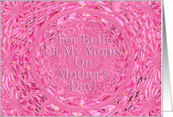 For Both Of My Moms On Mothers Day! - Blank Inside card