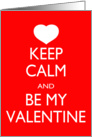 Valentines Day - Keep Calm and Be My Valentine card