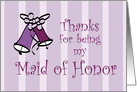 Wedding Bells Thanks for Being My Maid of Honor card