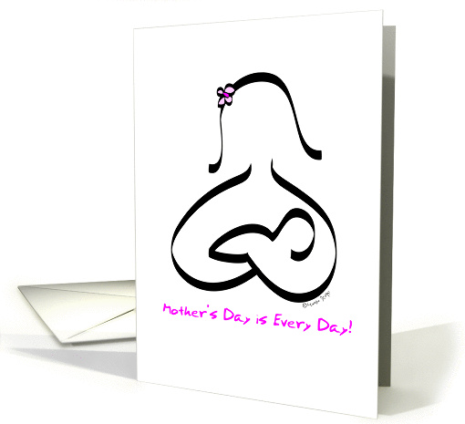Mother's Day is Every Day! card (58852)