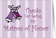Wedding Bells Thanks for Being My Matron of Honor card