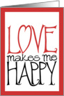 Love makes Me Happy card