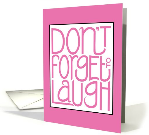 Don't Forget to Laugh pink card (401349)
