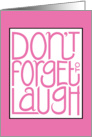 Don’t Forget to Laugh pink card