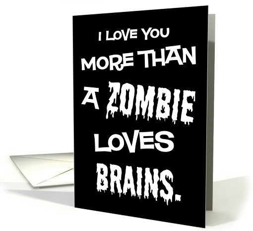 Zombie Brains Funny Valentine's Day card (369021)