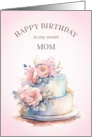Happy Birthday Sweet Mom with Cake and Roses card