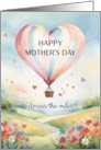 Happy Mothers Day Across the Miles Hot Air Balloon card