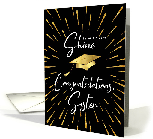 Graduation Time to Shine Gold Fireworks - Congratulations Sister card