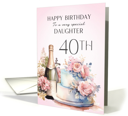 Daughter 40th Birthday Champagne and Cake card (1793372)