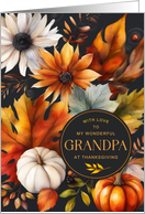 Happy Thanksgiving Grandpa Fall Flowers and Foliage card