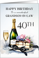 Grandson In Law 40th Birthday Champagne and Cake card