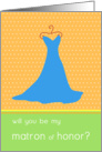 Be My Matron of Honor - Blue Dress card