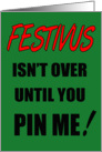 Festivus Isn’t Over! card