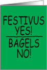 Festivus Yes! Bagels No! card