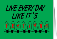 Live Every Day Like It’s Festivus card