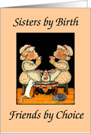 Sisters, friends by choice, peach card