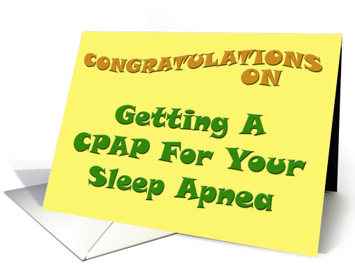 Congratulations On Getting A CPAP For Your Sleep Apnea card (100133)