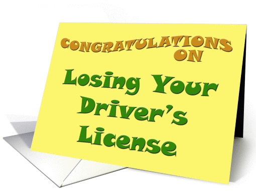 Congratulations On Losing Your Driver's License card (100159)