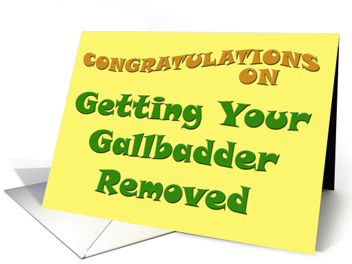 Congratulations On Getting Your Gallbladder Removed card (322015)
