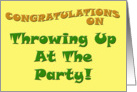 Congratulations on Throwing Up at the Party card