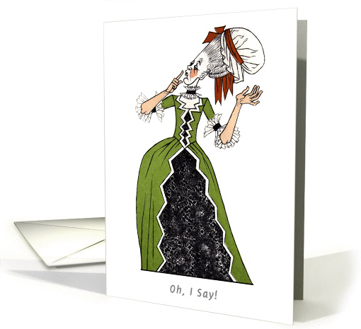 Oh, I Say! Funny and Sarcastic card (95777)