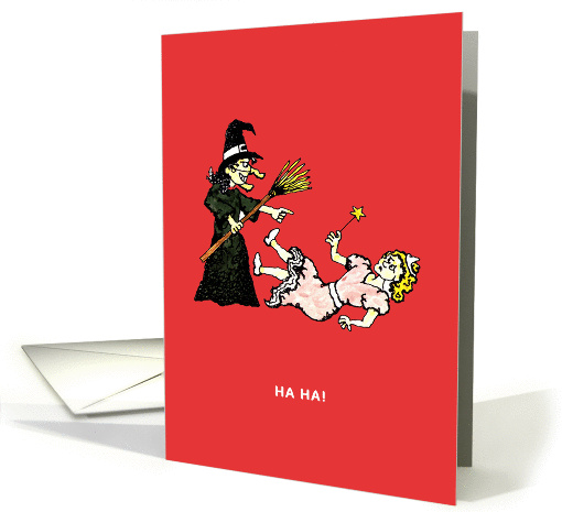 HA HA Funny, Sarcastic Halloween Card With Witch and Fairy card