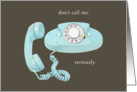 "Don’t Call Me. Seriously" Funny, Rude, Sarcastic Card