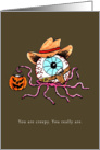 "You Are Creepy. You Really Are" Funny, Sarcastic Halloween Card