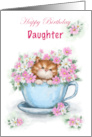 Happy Birthday Daughter Cute Cat in Tea Cup with Flowers card