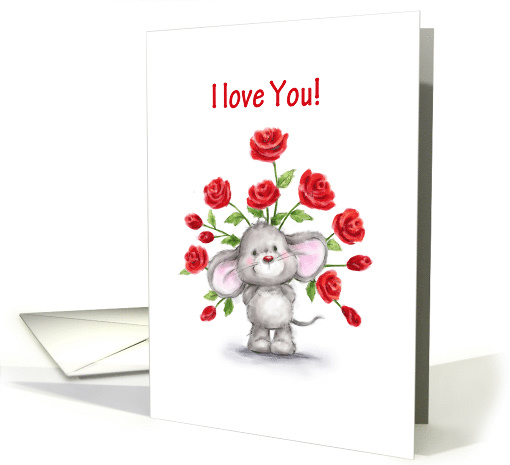 I Love You, Very Cute Mouse Holding Bunch of Red Roses Behind Him card