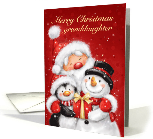 Merry Christmas Granddaughter, Santa,Penguin and Snowman Smiling card